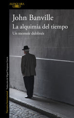 LA ALQUIMIA DEL TIEMPO I Banville,John I Alfaguara I 9788420432632