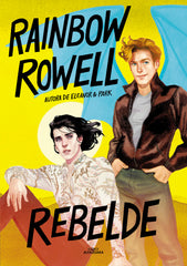 REBELDE | Rowell, Rainbow | 9788420453132 (Alfaguara ij)