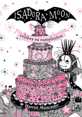 ISADORA MOON CELEBRA SU CUMPLEAÑOS | Muncaster,harriet | 9788420456706 (Alfaguara ij)