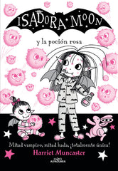 ISADORA MOON 11 ISADORA MOON Y LA POCION ROSA | Muncaster,harriet | 9788420459493 (Alfaguara ij)