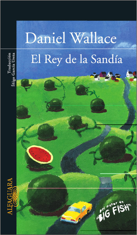 REY DE LA SANDIA | Wallace, Daniel | 9788420469379 (Alfaguara)