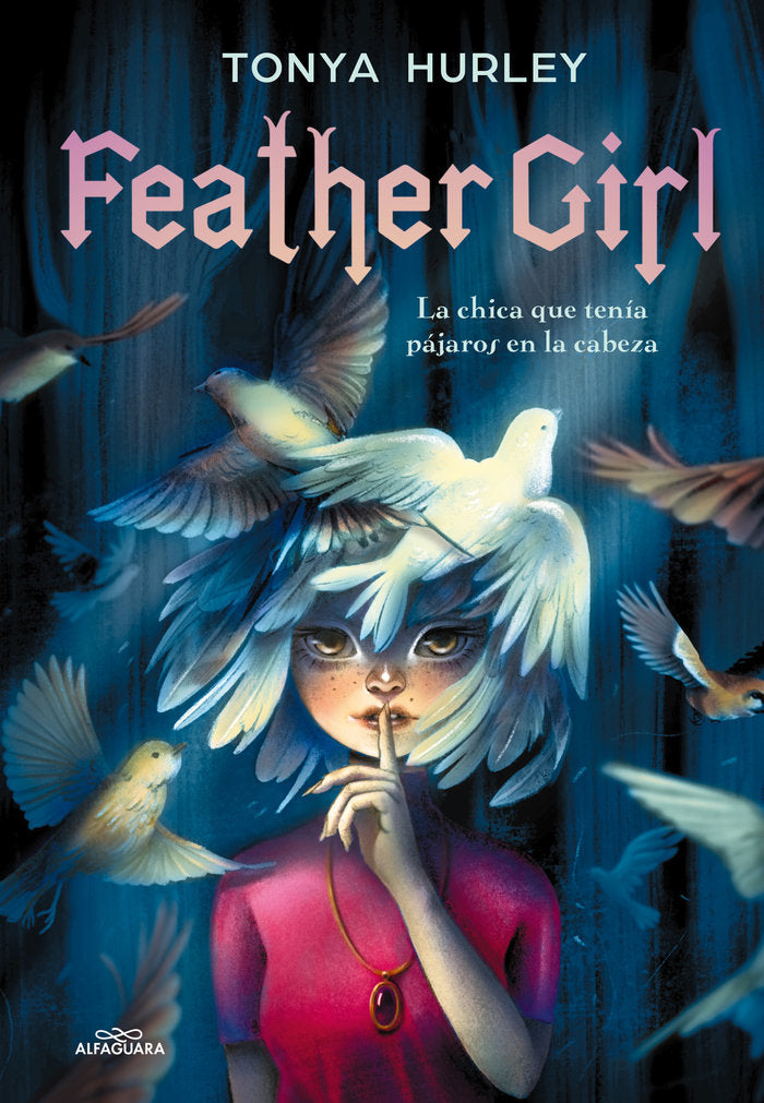 FEATHER GIRL | Hurley, Tonya | 9788420486376 (Alfaguara ij)
