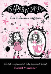 ISADORA MOON I LES DISFRESSES MAGIQUES,LA | Muncaster,harriet | 9788420487656 (Alfaguara ij)