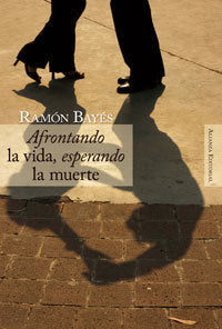 ALI AFRONTANDO LA VIDA ESPERANDO MUERTE | BAYES RAMON | ALIANZA | 9788420647685