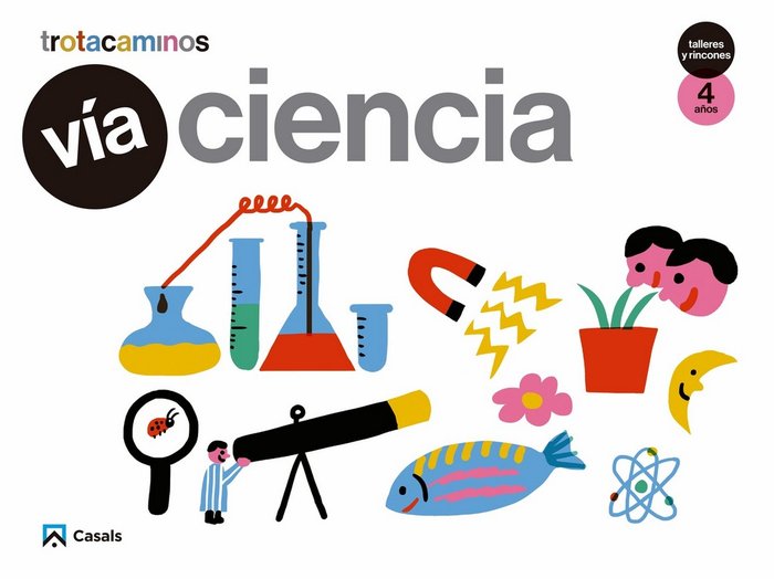 VIA CIENCIA 4AÑOS TALLERES RINCONES 17 TROTACAMINOS | AA,VV | 9788421863008 (Casals) Imagen principal del producto