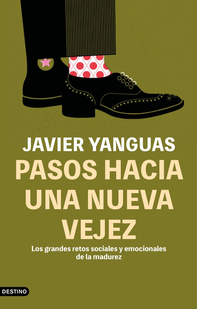 PASOS HACIA UNA NUEVA VEJEZ | JAVIER YANGUAS | DESTINO | 9788423360123
