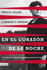 EN EL CORAZON DE LA NOCHE | YALOM, IRVIN D,/BERGER, ROBERT L, | DESTINO | 9788423366125