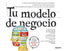 TU MODELO DE NEGOCIO | OSTERWALDER,ALEXANDER/PIGNEUR,YVES | EDICIONES DEUSTO | 9788423411344