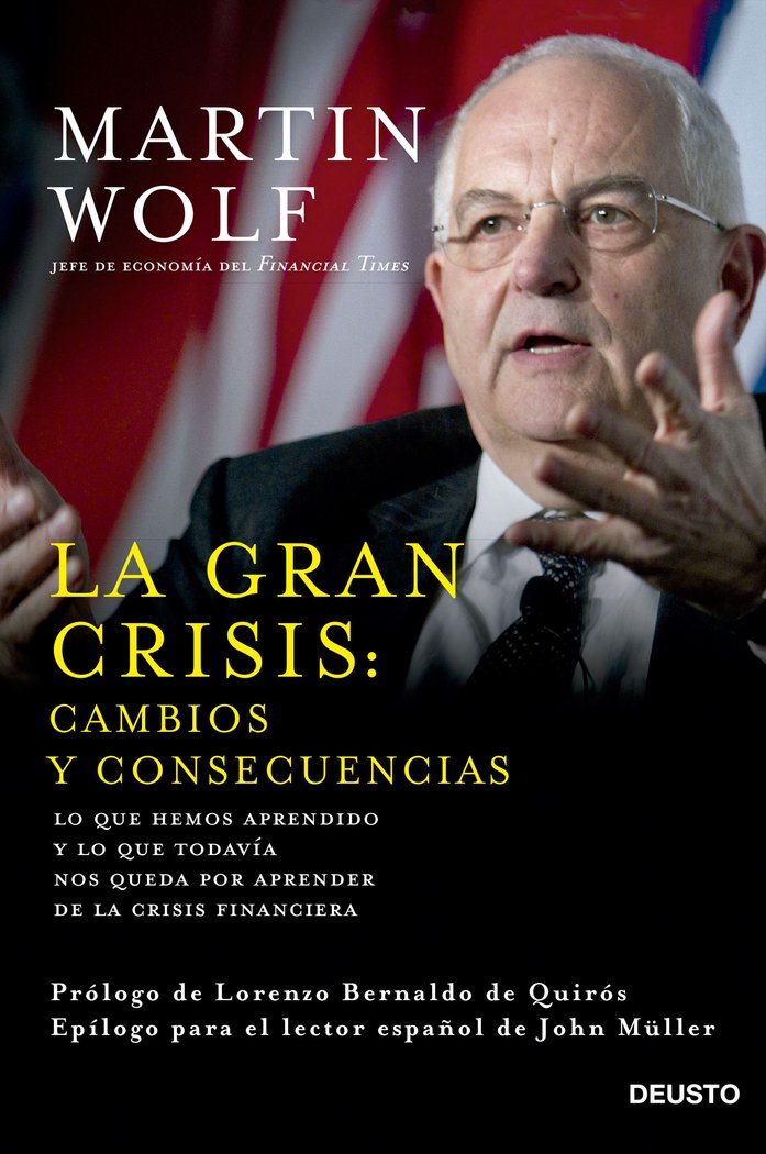 GRAN CRISIS CAMBIOS Y CONSECUENCIAS,LA | WOLF,MARTIN | EDICIONES DEUSTO | 9788423420964 Imagen principal del producto
