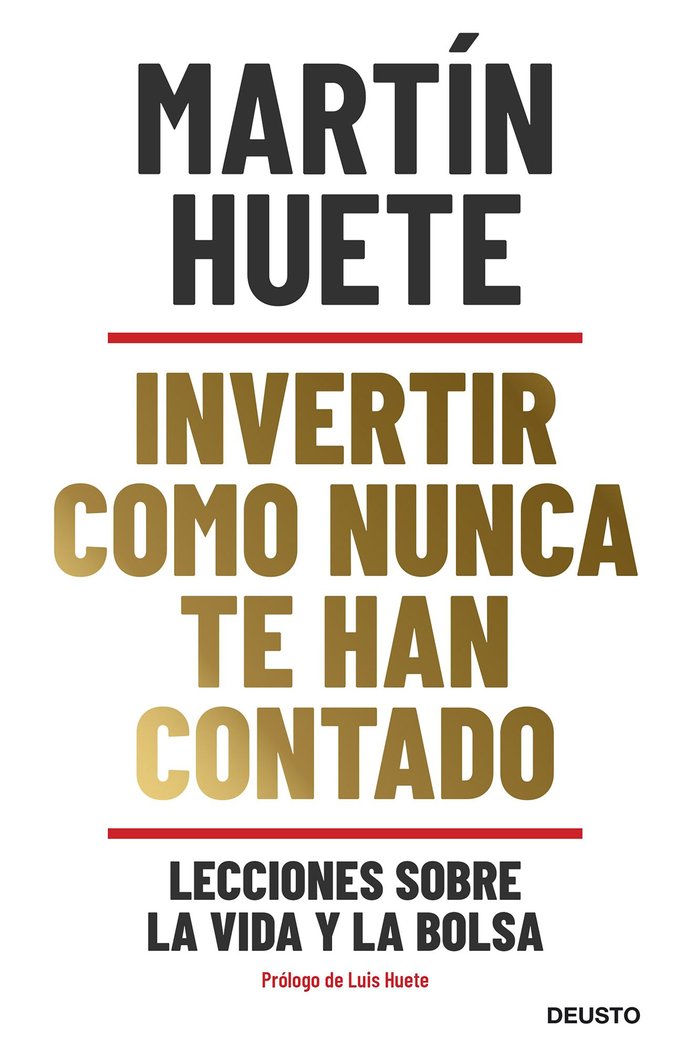 INVERTIR COMO NUNCA TE HAN CONTADO | MARTIN HUETE GOMEZ | EDICIONES DEUSTO | 9788423432189 Imagen principal del producto