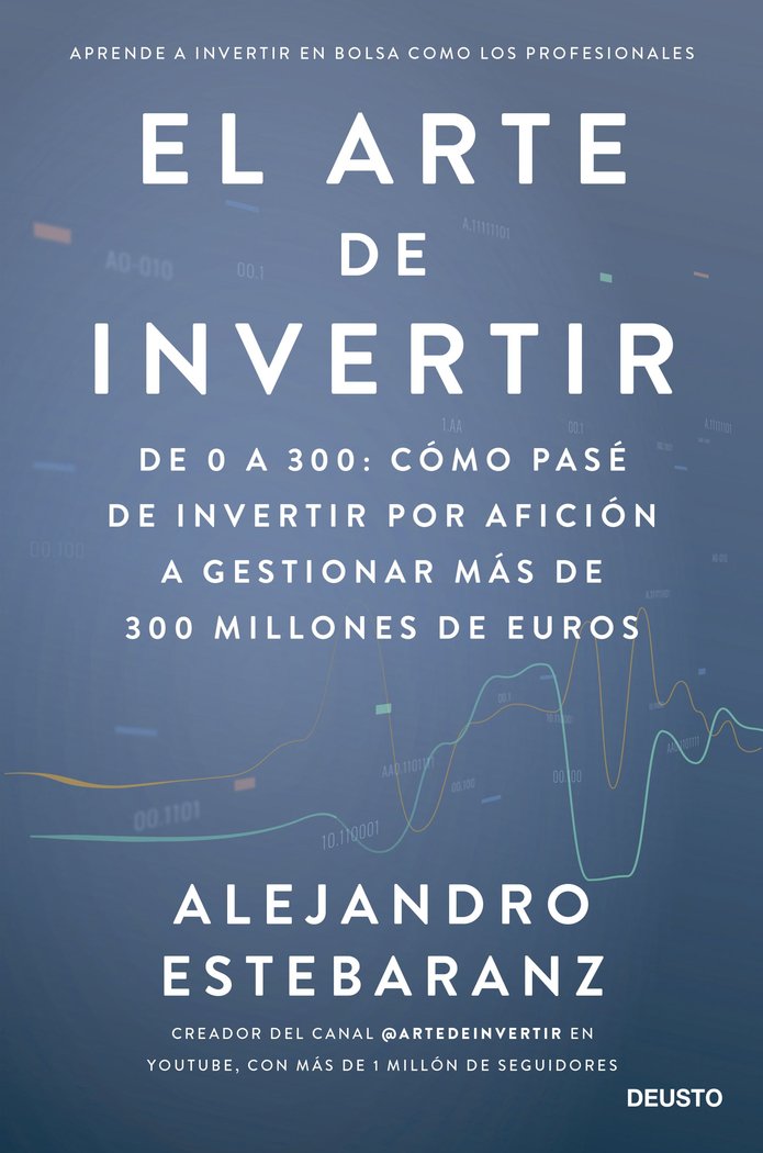 EL ARTE DE INVERTIR | ALEJANDRO ESTEBARANZ | EDICIONES DEUSTO | 9788423435678 Imagen principal del producto