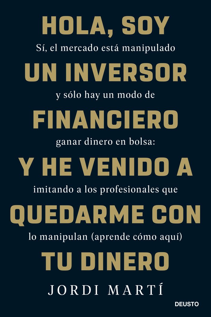 HOLA SOY UN INVERSOR FINANCIERO Y HE VENIDO A QUEDARME CON - 9788423436330