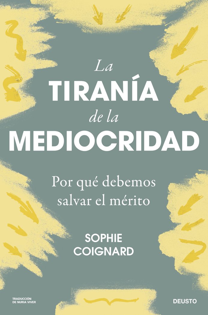 LA TIRANIA DE LA MEDIOCRIDAD | SOPHIE COIGNARD | EDICIONES DEUSTO | 9788423436712 Imagen principal del producto