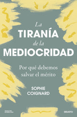 LA TIRANIA DE LA MEDIOCRIDAD | SOPHIE COIGNARD | EDICIONES DEUSTO | 9788423436712