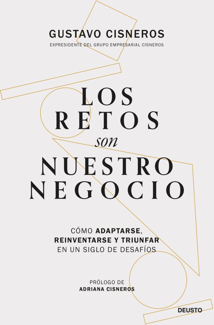 LOS RETOS SON NUESTRO NEGOCIO | GUSTAVO CISNEROS | EDICIONES DEUSTO | 9788423437115 Imagen principal del producto