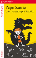 PEPE SAURIO 1 UNA TRAVESURA PREHISTORICA | Pablo C, Reyna | 9788424675288 (La galera)