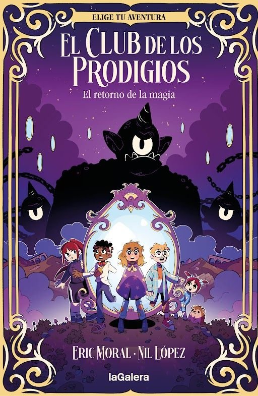 EL CLUB DE LOS PRODIGIOS 1 EL RETORNO DE LA MAGIA | Moral, Eric | 9788424675462 (La galera)