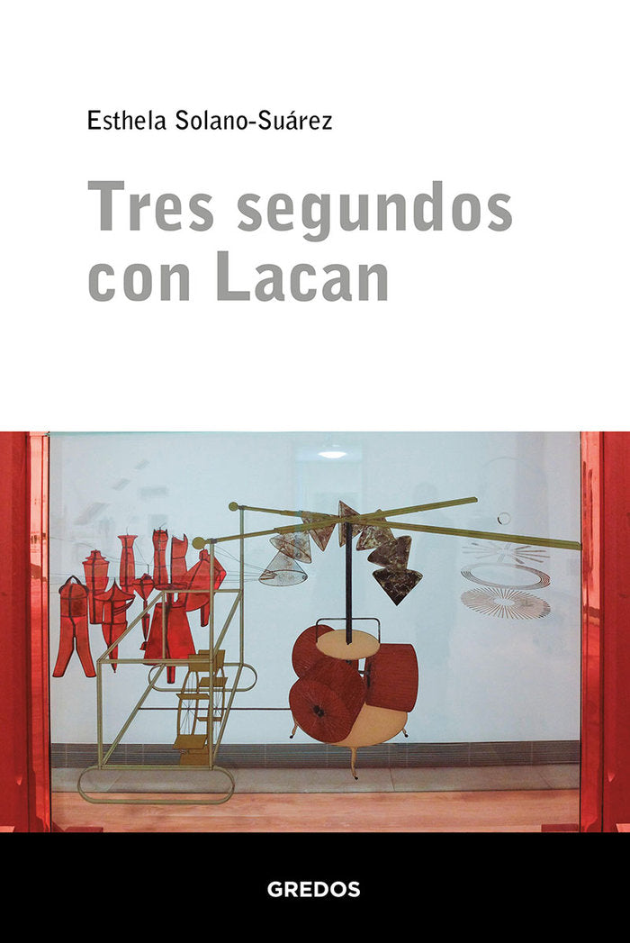 TRES SEGUNDOS CON LACAN | SOLANO SUAREZ,ESTHELA | GREDOS | 9788424940010 Imagen principal del producto