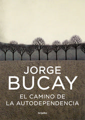 CAMINO DE LA AUTODEPENDENCIA,EL | BUCAY,JORGE | GRIJALBO | 9788425336881