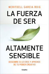 LA FUERZA DE SER ALTAMENTE SENSIBLE | GARCIA, MERITXELL | GRIJALBO | 9788425361371
