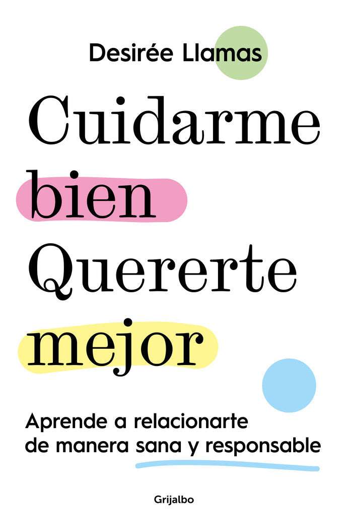 CUIDARME BIEN QUERERTE MEJOR | DESIREE LLAMAS DIAZ | GRIJALBO | 9788425363597