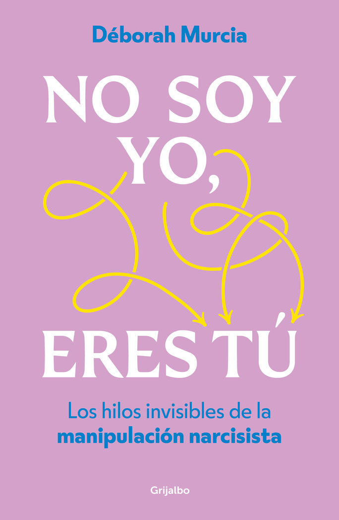 NO SOY YO ERES TU | DEBORAH MURCIA | GRIJALBO | 9788425368042