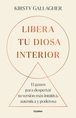 LIBERA TU DIOSA INTERIOR | KIRTSY GALLAGHER | GRIJALBO | 9788425368530