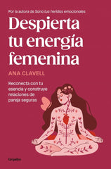 DESPIERTA TU ENERGIA FEMENINA | ANA CLAVELL | GRIJALBO | 9788425370649