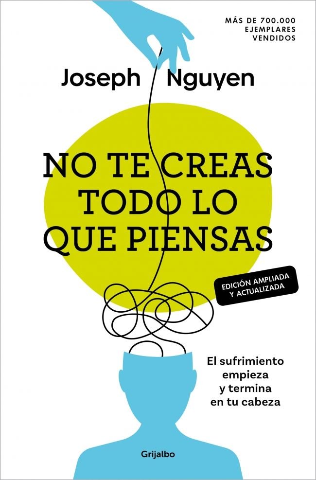 NO TE CREAS TODO LO QUE PIENSAS EDICION AMPLIADA Y ACTUALIZ | NGUYEN, JOSEPH | GRIJALBO | 9788425370700 Imagen principal del producto