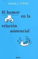 HUMOR EN LA RELACION ASISTENCIAL | TIZON GARCIA,JORGE LUIS | HERDER | 9788425424021