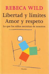 LIBERTAD Y LIMITES AMOR Y RESPETO | WILD, REBECA | HERDER | 9788425424854