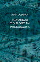 PLURALIDAD Y DIALOGO EN PSICOANALISIS | CODERCH JOAN | HERDER | 9788425424908