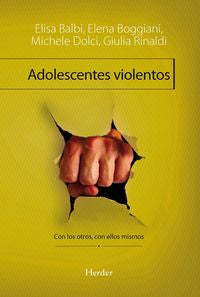 ADOLESCENTES VIOLENTOS | BALBI, ELISA/BOGGIANI, ELENA/DOLCE, MICH | HERDER | 9788425429187 Imagen principal del producto