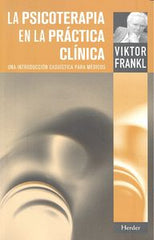 PSICOTERAPIA EN LA PRACTICA CLINICA | FRANKL, VIKTOR | HERDER | 9788425430572