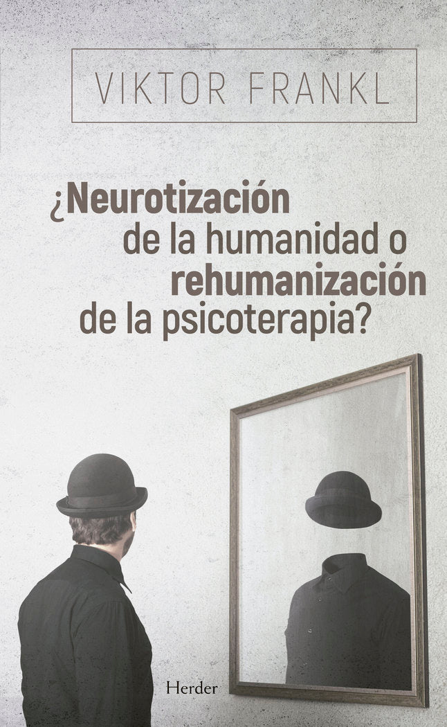 NEUROTIZACION DE LA HUMANIDAD O REHUMANIZACION DE LA PSICO | FRANKL, VIKTOR | HERDER | 9788425441097 Imagen principal del producto