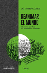 REANIMAR EL MUNDO | ALVAREZ VILLAREAL, LINA MARCELA | HERDER | 9788425448324