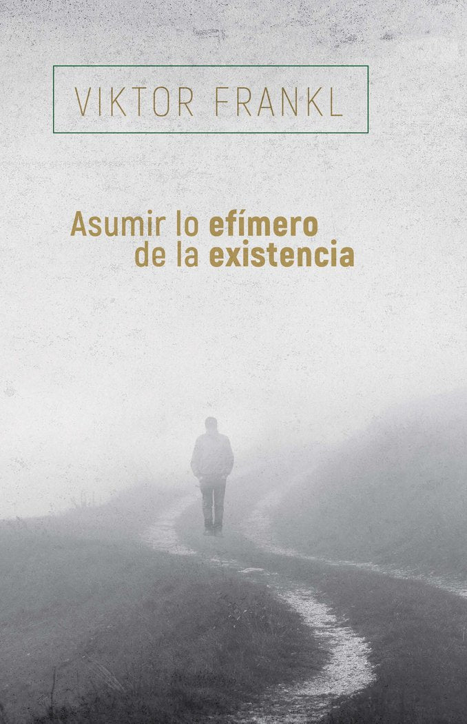 ASUMIR LO EFIMERO DE LA EXISTENCIA | FRANKL,VIKTOR | HERDER | 9788425449741