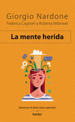 LA MENTE HERIDA | NARDONE,GIORGIO/MILANESE,ROBERTA/CAGNO | HERDER | 9788425449949