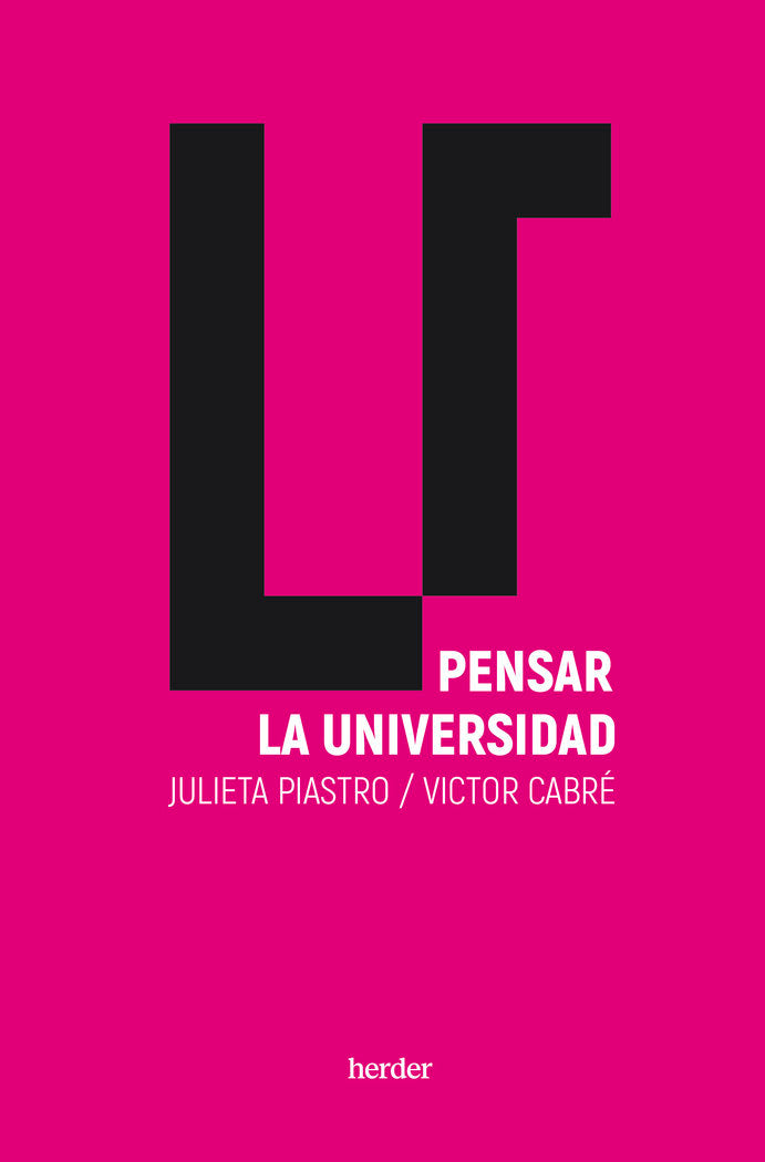 PENSAR LA UNIVERSIDAD | PIASTRO BEHAR, JULIETA/CABRE SEGARRA, VI | HERDER | 9788425450792
