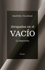 ATRAPADOS EN EL VACIO | VILLEGAS, MANUEL | HERDER | 9788425452505
