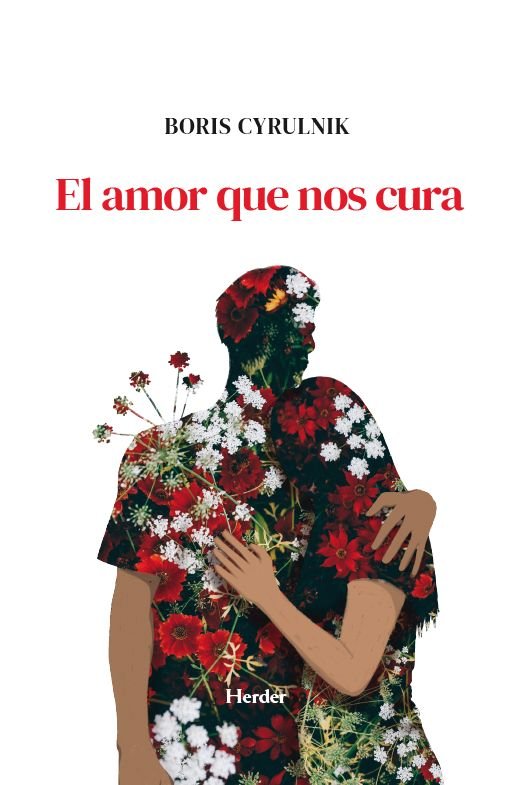 EL AMOR QUE NOS CURA | CYRULNIK, BORIS | HERDER | 9788425453380