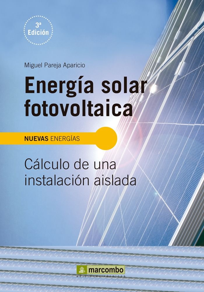 ENERGIA SOLAR FOTOVOLTAICA | PAREJA APARICIO MIGUEL | MARCOMBO EDICIONES TECNICAS | 9788426722300 Imagen principal del producto