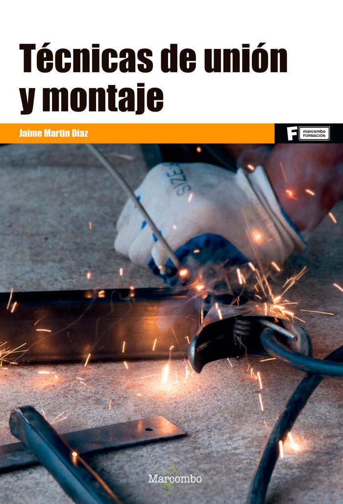 TECNICAS DE UNION Y MONTAJE | MARTIN DIAZ,JAIME | MARCOMBO EDICIONES TECNICAS | 9788426724731 Imagen principal del producto