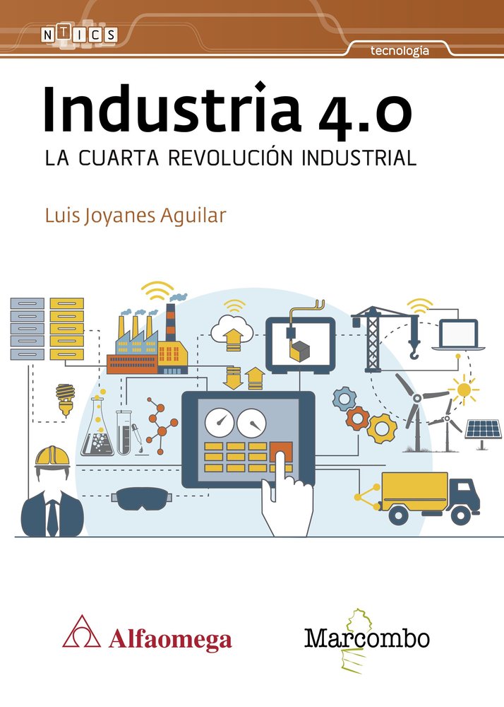 INDUSTRIA 4 0 LA CUARTA REVOLUCION INDUSTR | JOYANES AGUILAR, LUIS | MARCOMBO EDICIONES TECNICAS | 9788426725684 Imagen principal del producto
