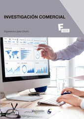 INVESTIGACION COMERCIAL CFGS | LOPEZ ORTUÑO,ESPERANZA | MARCOMBO EDICIONES TECNICAS | 9788426727336