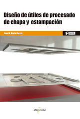 DISEÑO DE UTILES DE PROCESADO DE CHAPA Y ESTAMPACION - 9788426732286