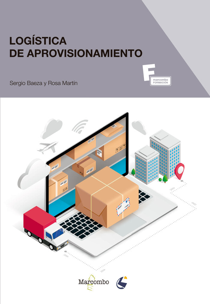 LOGISTICA DE APROVISIONAMIENTO | BAEZA, SERGIO/MARTIN, ROSA | MARCOMBO EDICIONES TECNICAS | 9788426733054