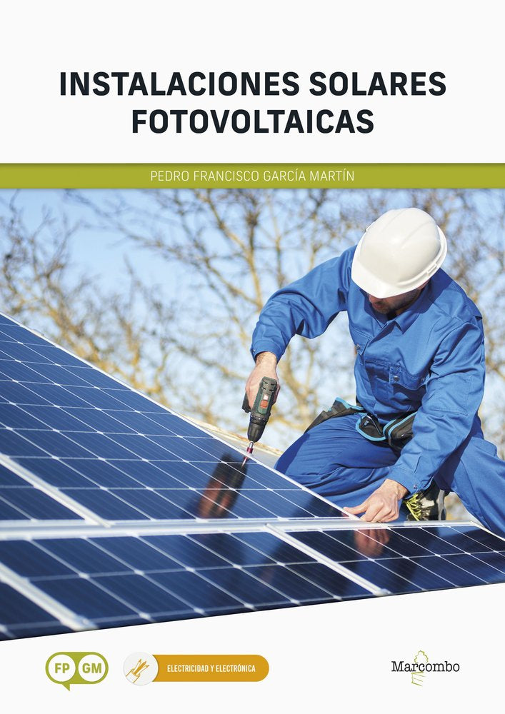 INSTALACIONES SOLARES FOTOVOLTAICAS | GARCIA MARTIN, PEDRO FRANCISCO | MARCOMBO EDICIONES TECNICAS | 9788426736277 Imagen principal del producto