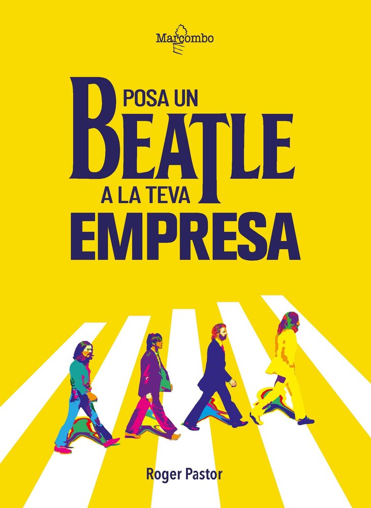 POSA UN BEATLE A LA TEVA EMPRESA | PASTOR, ROGER | MARCOMBO EDICIONES TECNICAS | 9788426736390 Imagen principal del producto