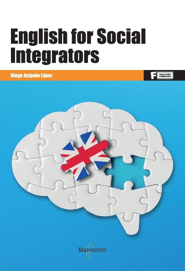 ENGLISH FOR SOCIAL INTEGRATORS | DIEGO JURADO LOPEZ | MARCOMBO EDICIONES TECNICAS | 9788426738318
